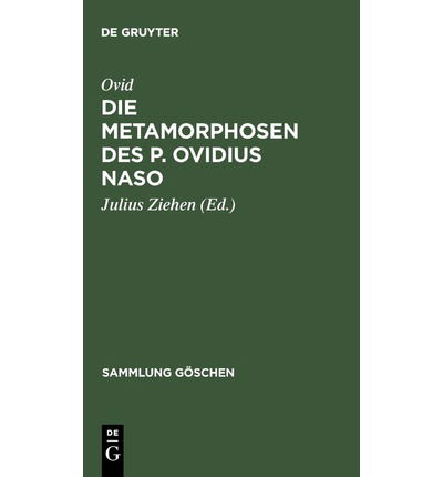 Cover for Ovid · Die Metamorphosen Des P. Ovidius Naso (Sammlung G Schen) (Latin Edition) (Hardcover Book) [Latin edition] (2009)