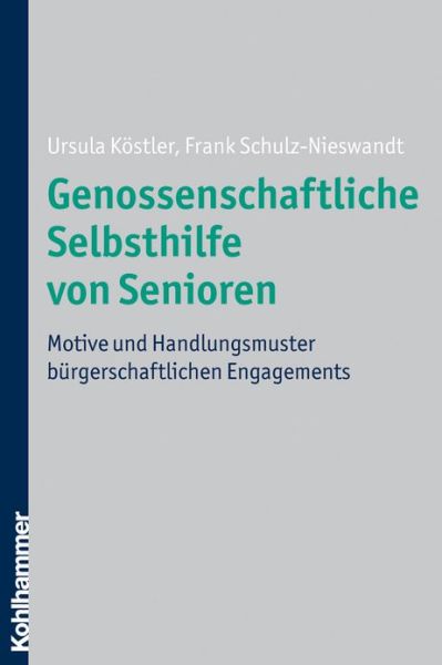 Cover for Frank Schulz-nieswandt · Genossenschaftliche Selbsthilfe Von Senioren: Motive Und Handlungsmuster Buergerschaftlichen Engagements (Paperback Book) [German edition] (2010)