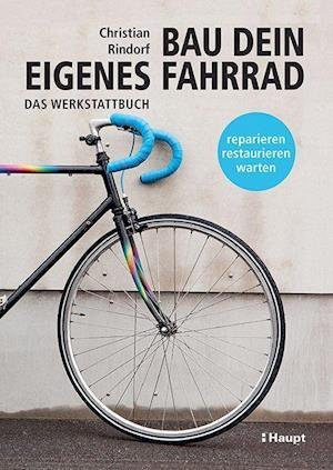 Cover for Christian Rindorf · Bau dein eigenes Fahrrad (Gebundenes Buch) (2021)