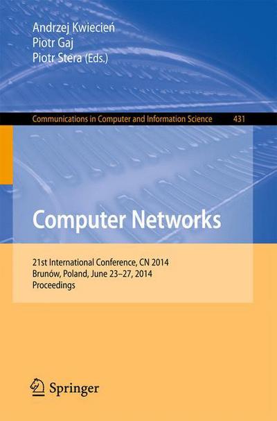 Cover for Andrzej Kwiecien · Computer Networks: 21st International Conference, Cn 2014, Brunow, Poland, June 23-27, 2014. Proceedings - Communications in Computer and Information Science (Paperback Book) (2014)