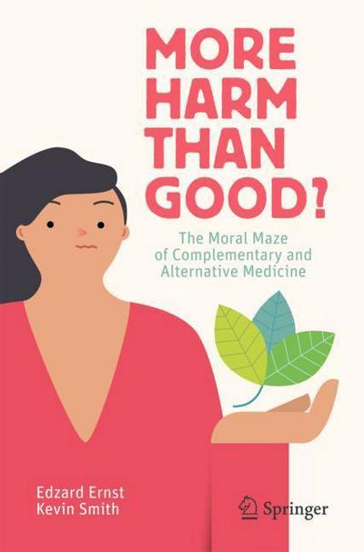 Cover for Edzard Ernst · More Harm than Good?: The Moral Maze of Complementary and Alternative Medicine (Pocketbok) [1st ed. 2018 edition] (2018)