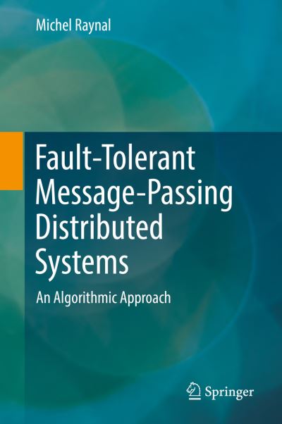 Fault Tolerant Message Passing Distributed Systems - Michel Raynal - Kirjat - Springer International Publishing AG - 9783319941400 - maanantai 24. syyskuuta 2018