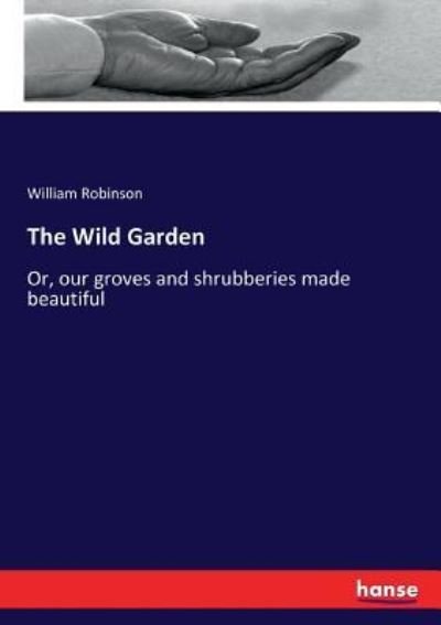 Cover for William Robinson · The Wild Garden (Paperback Bog) (2017)
