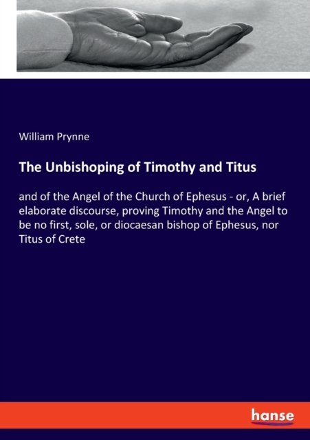 Cover for Prynne · The Unbishoping of Timothy and T (Book) (2019)