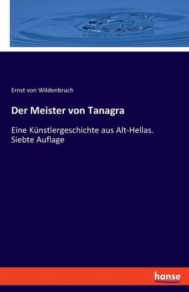 Cover for Ernst von Wildenbruch · Der Meister von Tanagra (Paperback Book) (2022)