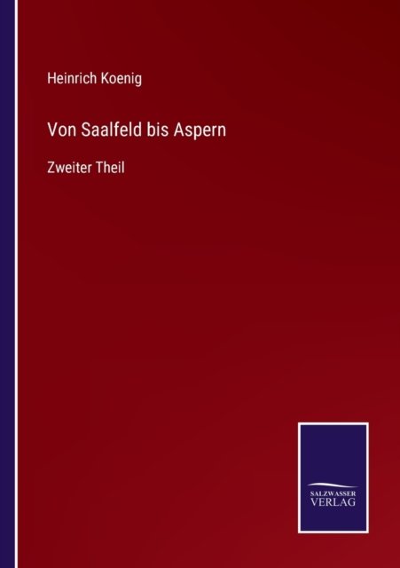 Cover for Heinrich Koenig · Von Saalfeld bis Aspern (Pocketbok) (2022)