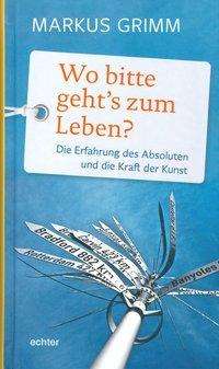 Cover for Grimm · Wo bitte geht's zum Leben (Buch)