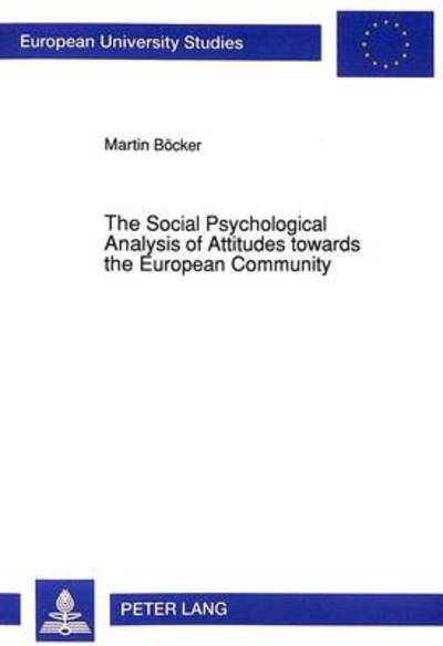 Cover for Martin Bocker · Social Psychological Analysis of Attitudes Towards the European Community - European University Studies (Paperback Book) (1992)