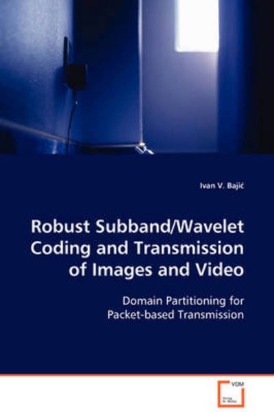 Cover for Ivan V. Bajic · Robust Subband / Wavelet Coding and Transmission of Images and Video (Taschenbuch) (2008)