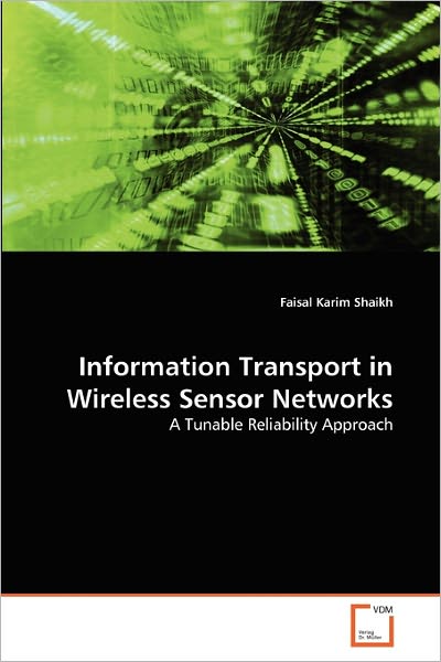 Cover for Faisal Karim Shaikh · Information Transport in Wireless Sensor Networks: a Tunable Reliability Approach (Paperback Book) (2010)