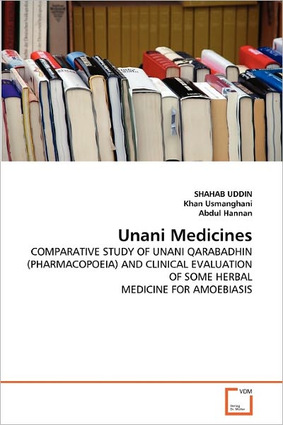 Cover for Abdul Hannan · Unani Medicines: Comparative Study of Unani Qarabadhin (Pharmacopoeia) and Clinical Evaluation of Some Herbal Medicine for Amoebiasis (Paperback Book) (2011)