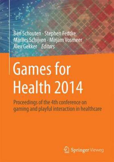 Games for Health 2014: Proceedings of the 4th conference on gaming and playful interaction in healthcare - Ben Schouten - Libros - Springer - 9783658071400 - 10 de noviembre de 2014