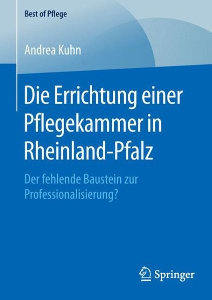 Die Errichtung einer Pflegekammer - Kuhn - Libros -  - 9783658125400 - 2 de marzo de 2016