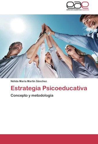 Estrategia Psicoeducativa: Concepto Y Metodología - Nélida María Martín Sánchez - Bøger - Editorial Académica Española - 9783659029400 - 10. september 2012
