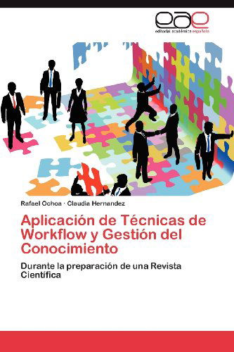 Cover for Claudia Hernandez · Aplicación De Técnicas De Workflow Y Gestión Del Conocimiento: Durante La Preparación De Una Revista Científica (Paperback Book) [Spanish edition] (2012)