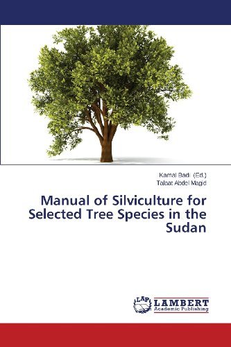 Manual of Silviculture for Selected Tree Species in the Sudan - Talaat Abdel Magid - Books - LAP LAMBERT Academic Publishing - 9783659454400 - October 24, 2013