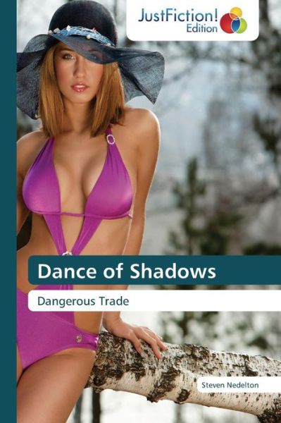 Dance of Shadows: Dangerous Trade - Steven Nedelton - Books - JustFiction Edition - 9783659470400 - September 12, 2014