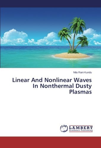 Cover for Nila Rani Kundu · Linear and Nonlinear Waves in Nonthermal Dusty Plasmas (Paperback Book) (2013)