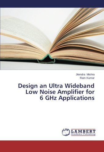 Cover for Ram Kumar · Design an Ultra Wideband Low Noise Amplifier for 6 Ghz Applications (Taschenbuch) (2014)