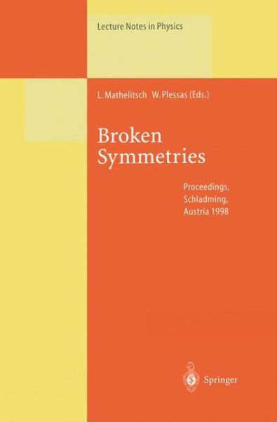 Cover for Leopold Mathelitsch · Broken Symmetries: Proceedings of the 37. Internationale Universitatswochen Fur Kern- Und Teilchenphysik, Schladming, Austria, February 2 (Softcover R (Paperback Book) [Softcover Reprint of the Original 1st Ed. 1999 edition] (2013)