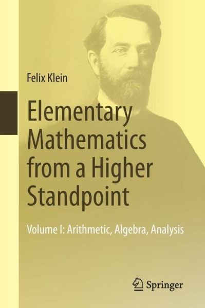 Cover for Felix Klein · Elementary Mathematics from a Higher Standpoint (Arithmetic, Algebra, Analysis) (Taschenbuch) [2016 edition] (2016)
