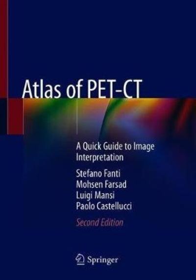 Cover for Stefano Fanti · Atlas of PET-CT: A Quick Guide to Image Interpretation (Paperback Book) [2nd ed. 2018 edition] (2019)