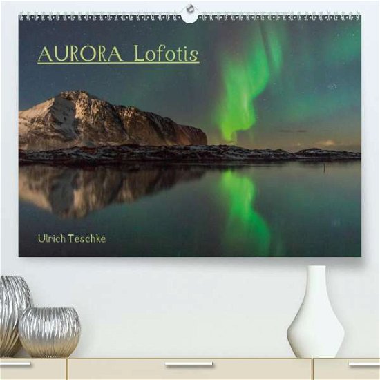 Cover for Teschke · Aurora Lofotis (Premium-Kalende (Book)