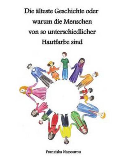 Cover for Franziska Nassourou · Die Alteste Geschichte Oder Warum Die Menschen Von So Unterschiedlicher Hautfarbe Sind (Paperback Book) [German edition] (2013)