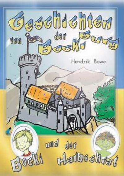 Cover for Hendrik Bowe · Geschichten von der Bockiburg: Bocki und der Halbschrat (Paperback Book) (2016)