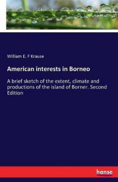 American interests in Borneo - Krause - Books -  - 9783744721400 - March 29, 2017