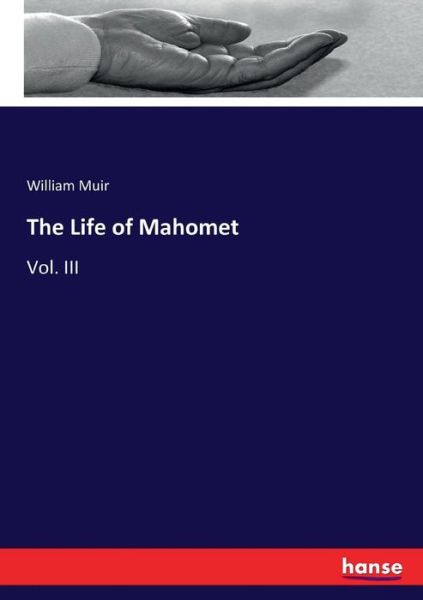 Cover for William Muir · The Life of Mahomet: Vol. III (Paperback Book) (2017)