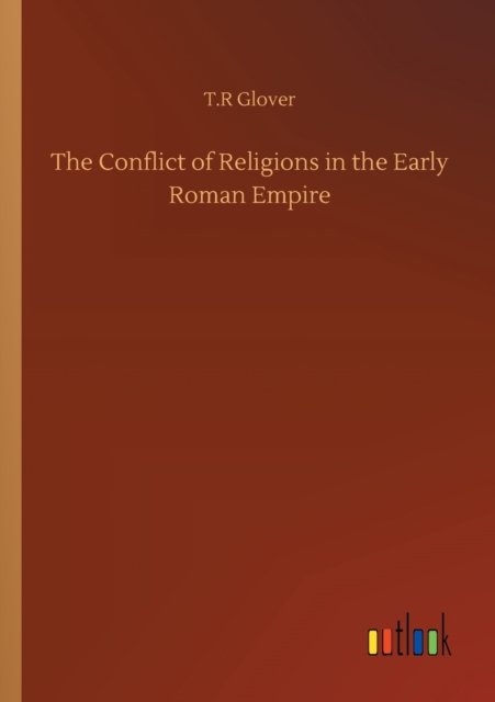 Cover for T R Glover · The Conflict of Religions in the Early Roman Empire (Paperback Bog) (2020)