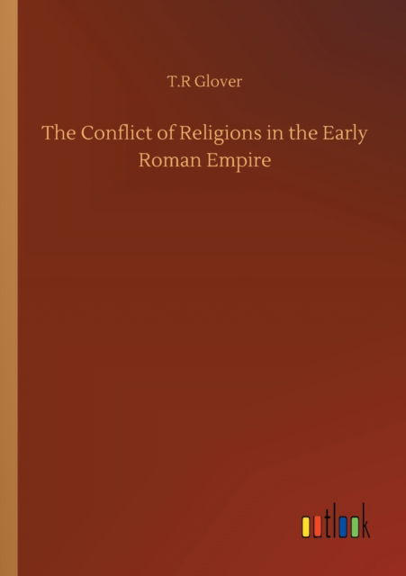 Cover for T R Glover · The Conflict of Religions in the Early Roman Empire (Pocketbok) (2020)