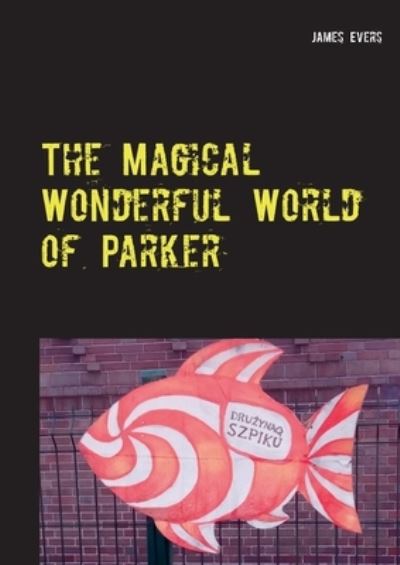 Cover for James Evers · The Magical Wonderful World of Parker: Joyful And Merry EditionS (Paperback Book) (2021)