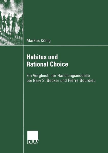 Cover for Markus Koenig · Habitus Und Rational Choice - Sozialwissenschaft (Paperback Book) [2003 edition] (2003)