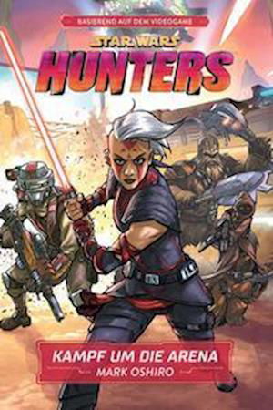 Cover for Mark Oshiro · Star Wars: Hunters - Kampf um die Arena (Bok) (2023)