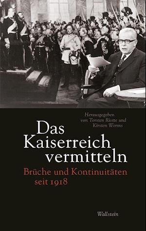 Cover for Torsten Riotte · Das Kaiserreich vermitteln (Hardcover Book) (2022)