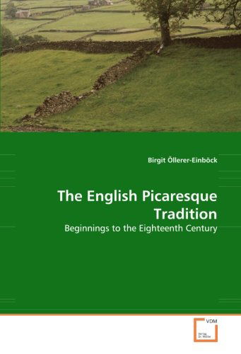 Cover for Birgit Öllerer-einböck · The English Picaresque Tradition: Beginnings to the Eighteenth Century (Paperback Book) (2008)