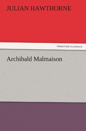 Archibald Malmaison (Tredition Classics) - Julian Hawthorne - Books - tredition - 9783842447400 - November 3, 2011