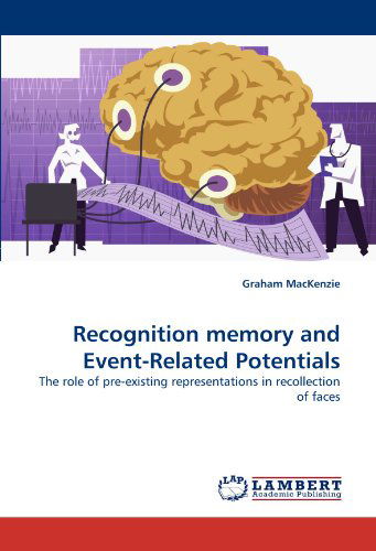 Cover for Graham Mackenzie · Recognition Memory and Event-related Potentials: the Role of Pre-existing Representations in Recollection of Faces (Paperback Book) (2011)