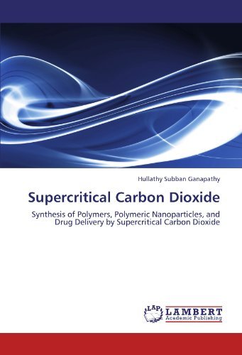 Cover for Hullathy Subban Ganapathy · Supercritical Carbon Dioxide: Synthesis of Polymers, Polymeric Nanoparticles, and Drug Delivery by Supercritical Carbon Dioxide (Pocketbok) (2011)