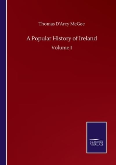 Cover for Thomas D'Arcy McGee · A Popular History of Ireland: Volume I (Paperback Book) (2020)