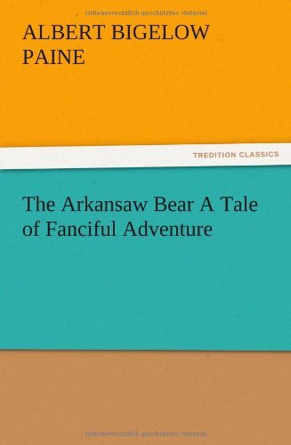 Cover for Albert Bigelow Paine · The Arkansaw Bear a Tale of Fanciful Adventure (Paperback Book) (2012)