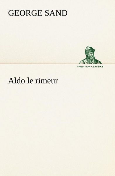Cover for George Sand · Aldo Le Rimeur (Tredition Classics) (French Edition) (Paperback Bog) [French edition] (2012)