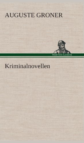 Cover for Auguste Groner · Kriminalnovellen (Innbunden bok) [German edition] (2013)