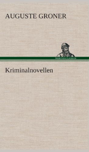 Cover for Auguste Groner · Kriminalnovellen (Inbunden Bok) [German edition] (2013)