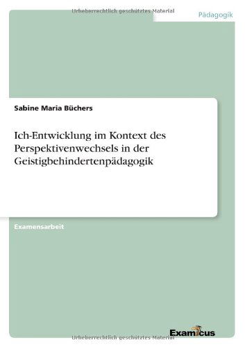 Cover for Sabine Maria Buchers · Ich-Entwicklung im Kontext des Perspektivenwechsels in der Geistigbehindertenpadagogik (Pocketbok) [German edition] (2012)