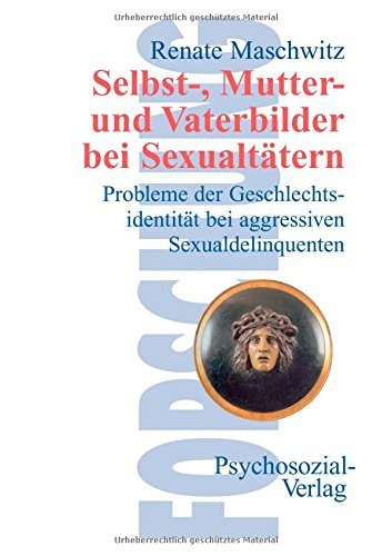 Cover for Renate Maschwitz · Selbst-, Mutter- Und Vaterbilder Bei Sexualtätern (Pocketbok) [German edition] (2000)
