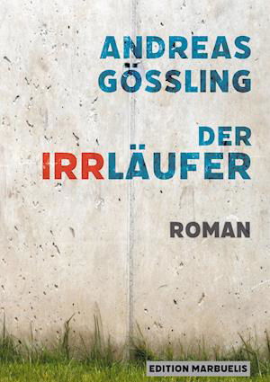 Der Irrläufer - Andreas Gößling - Books - Edition Marbuelis - 9783944488400 - July 13, 2020