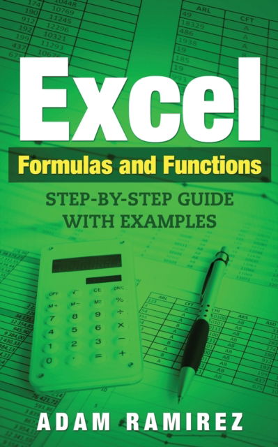 Cover for Ramirez Adam · Excel Formulas and Functions: Step-By-Step Guide with Examples (Paperback Book) (2019)